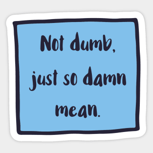 Not Dumb version 2 Sticker